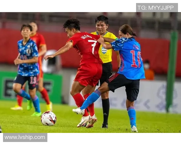 2015东亚杯女足精彩对决中国队迎战日本队的激烈较量与战术分析